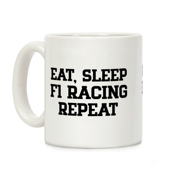 Eat, Sleep, F1 Racing, Repeat Coffee Mug Eat, Sleep, F1 Racing, Repeat Coffee Mug