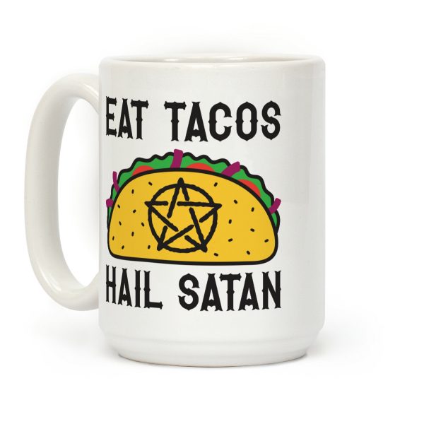 Eat Tacos Hail Satan Coffee Mug Eat Tacos Hail Satan Coffee Mug