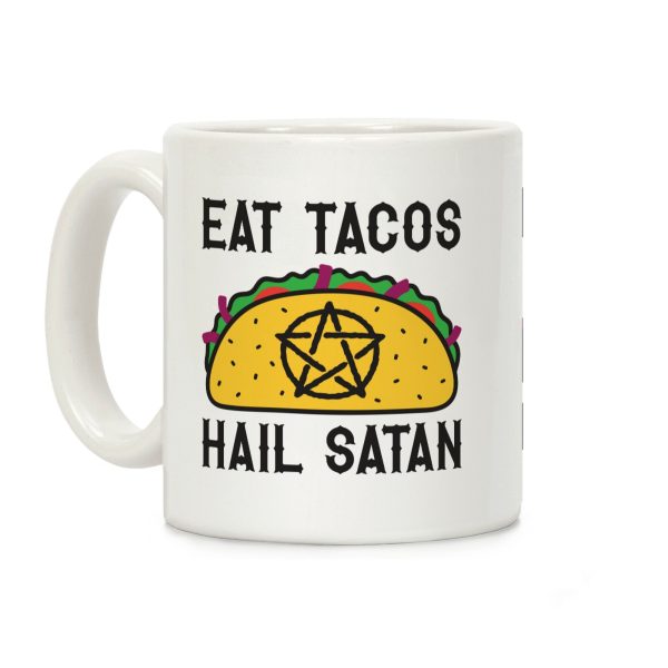 Eat Tacos Hail Satan Coffee Mug Eat Tacos Hail Satan Coffee Mug