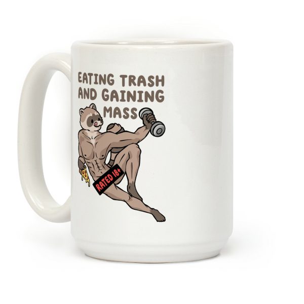 Eating Trash and Gaining Mass Coffee Mug Eating Trash and Gaining Mass Coffee Mug