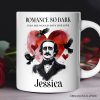 Edgar Allan Poe Valentine Horror Personalized Mug, Romance So Dark Custom Gift With Name Edgar Allan Poe Valentine Horror Personalized Mug, Romance So Dark Custom Gift With Name