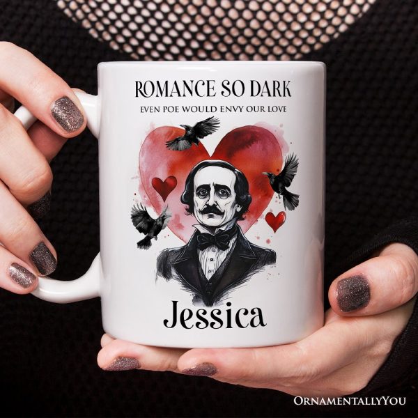 Edgar Allan Poe Valentine Horror Personalized Mug, Romance So Dark Custom Gift With Name Edgar Allan Poe Valentine Horror Personalized Mug, Romance So Dark Custom Gift With Name