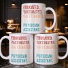 Educated Vaccinated Caffeinated Dedicated Physician Assistant - Personalized Custom Coffee Mug - DOC081_MG Educated Vaccinated Caffeinated Dedicated Physician Assistant - Personalized Custom Coffee Mug - DOC081_MG