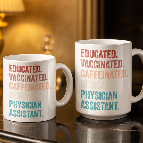 Educated Vaccinated Caffeinated Dedicated Physician Assistant - Personalized Custom Coffee Mug - DOC081_MG Educated Vaccinated Caffeinated Dedicated Physician Assistant - Personalized Custom Coffee Mug - DOC081_MG