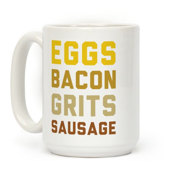 Eggs, Bacon, Grits, Sausage Coffee Mug Eggs, Bacon, Grits, Sausage Coffee Mug