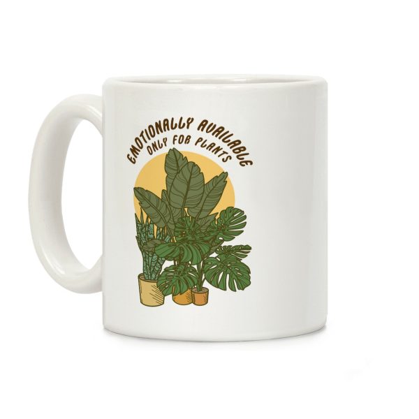 Emotionally Available Only For Plants Coffee Mug Emotionally Available Only For Plants Coffee Mug