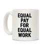 Equal Pay For Equal Work Coffee Mug