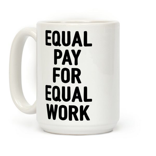 Equal Pay For Equal Work Coffee Mug