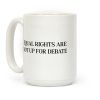 Equal Rights Are Not Up For Debate Coffee Mug Equal Rights Are Not Up For Debate Coffee Mug