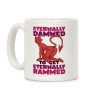 Eternally Damned To Get Eternally Rammed Coffee Mug Eternally Damned To Get Eternally Rammed Coffee Mug