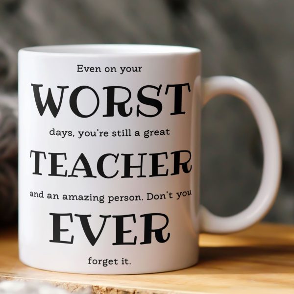 Even On Your Worst Days Teacher Funny Gift 3D Effect - Personalized Mug Even On Your Worst Days Teacher Funny Gift 3D Effect - Personalized Mug