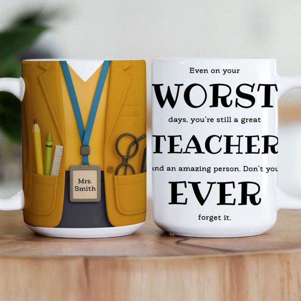 Even On Your Worst Days Teacher Funny Gift 3D Effect - Personalized Mug Even On Your Worst Days Teacher Funny Gift 3D Effect - Personalized Mug