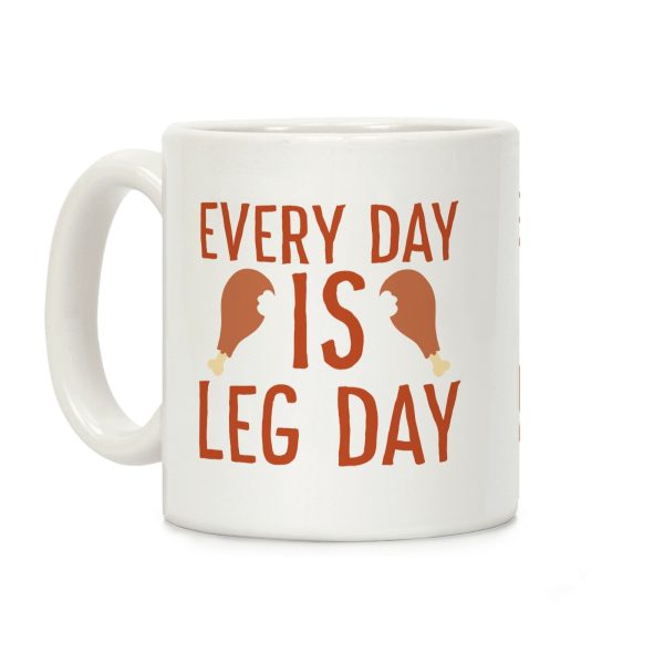 Every Day is Leg Day - Turkey Coffee Mug Every Day is Leg Day - Turkey Coffee Mug