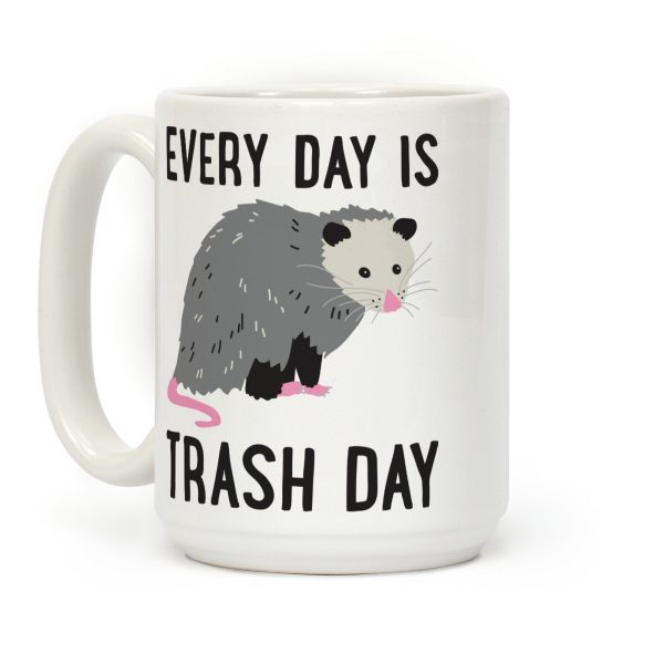 Every Day Is Trash Day Opossum Coffee Mug Every Day Is Trash Day Opossum Coffee Mug