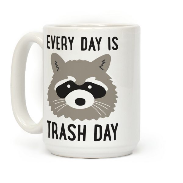 Every Day Is Trash Day Raccoon Coffee Mug Every Day Is Trash Day Raccoon Coffee Mug