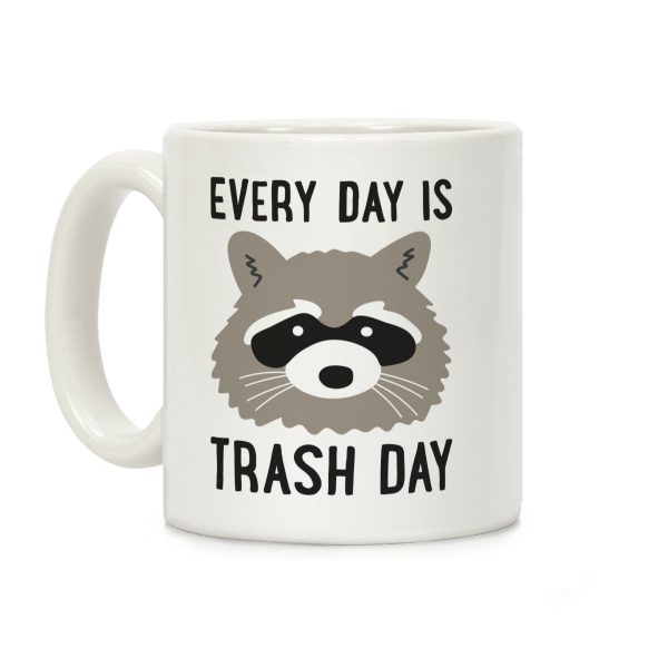 Every Day Is Trash Day Raccoon Coffee Mug Every Day Is Trash Day Raccoon Coffee Mug
