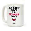 Every Day Is Wines Day Coffee Mug Every Day Is Wines Day Coffee Mug