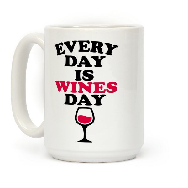 Every Day Is Wines Day Coffee Mug Every Day Is Wines Day Coffee Mug
