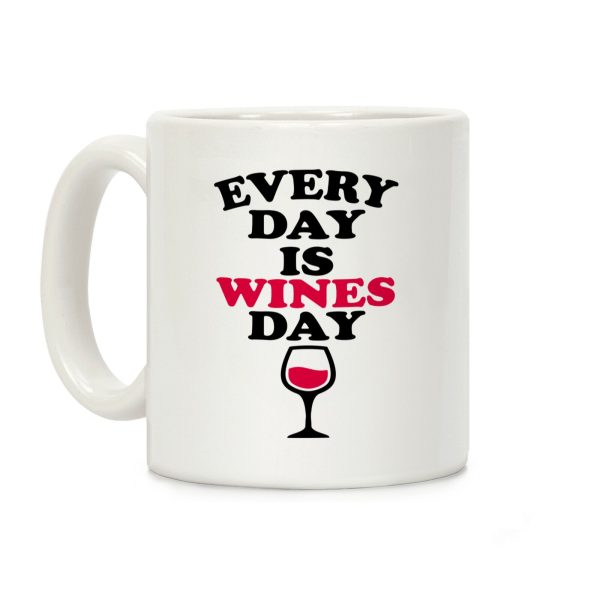 Every Day Is Wines Day Coffee Mug Every Day Is Wines Day Coffee Mug