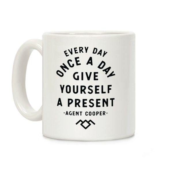 Every Day Once A Day Give Yourself a Present - Agent Cooper Coffee Mug Every Day Once A Day Give Yourself a Present - Agent Cooper Coffee Mug
