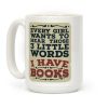 Every Girl Wants to Hear Those 3 Little Words: I Have Books Coffee Mug Every Girl Wants to Hear Those 3 Little Words: I Have Books Coffee Mug