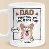 Every Poo I Do I Do It For You - Dog & Cat Personalized Custom Mug - Father's Day, Gift For Pet Owners, Pet Lovers Every Poo I Do I Do It For You - Dog & Cat Personalized Custom Mug - Father's Day, Gift For Pet Owners, Pet Lovers