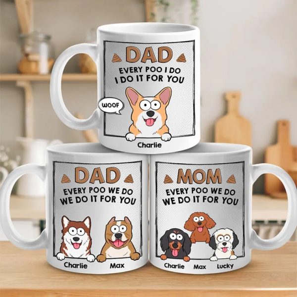 Every Poo I Do I Do It For You - Dog & Cat Personalized Custom Mug - Father's Day, Gift For Pet Owners, Pet Lovers Every Poo I Do I Do It For You - Dog & Cat Personalized Custom Mug - Father's Day, Gift For Pet Owners, Pet Lovers