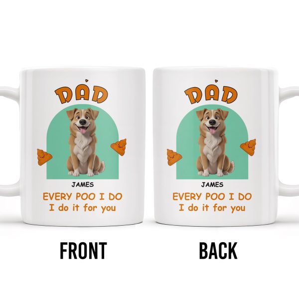 Every Poo I Do I Do It For You, Dog And Poo Emoji - Personalized Custom Coffee Mug - DOG043_MG
