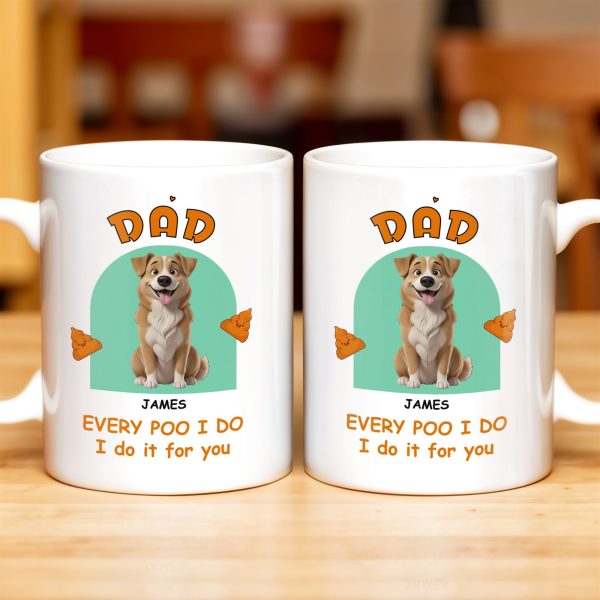 Every Poo I Do I Do It For You, Dog And Poo Emoji - Personalized Custom Coffee Mug - DOG043_MG