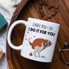 Every Poo I Do I Do It For You, Personalized Mug, Gift For Dog Mom, Mother's Day Gift, Art Dogs Every Poo I Do I Do It For You, Personalized Mug, Gift For Dog Mom, Mother's Day Gift, Art Dogs