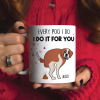 Every Poo I Do I Do It For You, Personalized Mug, Gift For Dog Mom, Mother's Day Gift, Art Dogs Every Poo I Do I Do It For You, Personalized Mug, Gift For Dog Mom, Mother's Day Gift, Art Dogs