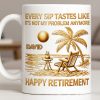 Every Sip Tastes Like Happy Retirement Palm Tree and Beach Design - Personalized Custom Coffee Mug - RETIRE014_MG Every Sip Tastes Like Happy Retirement Palm Tree and Beach Design - Personalized Custom Coffee Mug - RETIRE014_MG