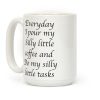 Everyday I Pour My Silly Little Coffee And Do My Silly Little Tasks Coffee Mug Everyday I Pour My Silly Little Coffee And Do My Silly Little Tasks Coffee Mug