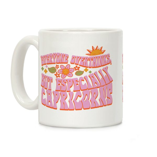 Everyone Overthinks, But Especially Capricorns Coffee Mug Everyone Overthinks, But Especially Capricorns Coffee Mug