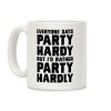 Everyone Says Party Hardy But I'd Rather Party Hardly Coffee Mug Everyone Says Party Hardy But I'd Rather Party Hardly Coffee Mug