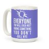 Everyone You Will Ever Meet Knows Something You Don't Coffee Mug Everyone You Will Ever Meet Knows Something You Don't Coffee Mug