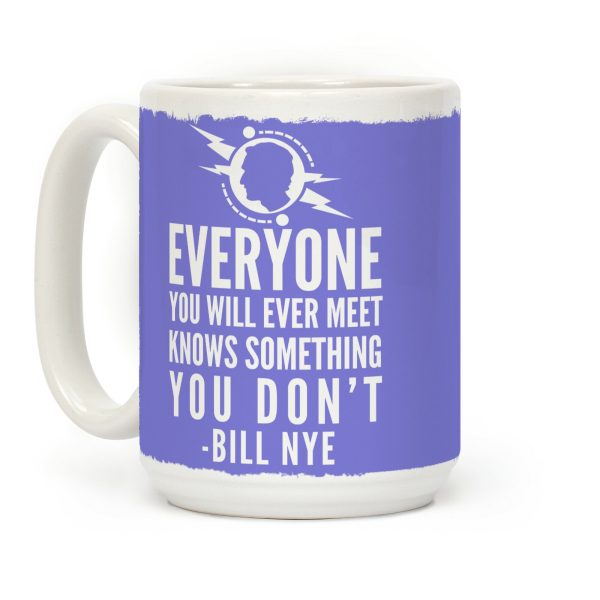 Everyone You Will Ever Meet Knows Something You Don't Coffee Mug Everyone You Will Ever Meet Knows Something You Don't Coffee Mug