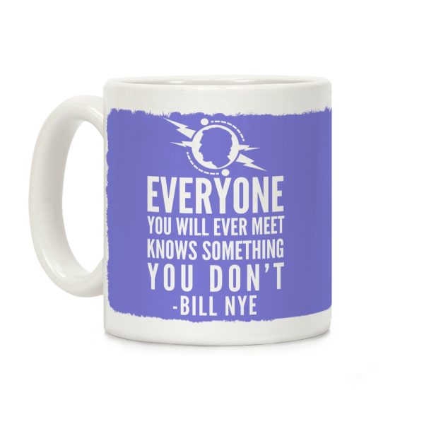Everyone You Will Ever Meet Knows Something You Don't Coffee Mug Everyone You Will Ever Meet Knows Something You Don't Coffee Mug
