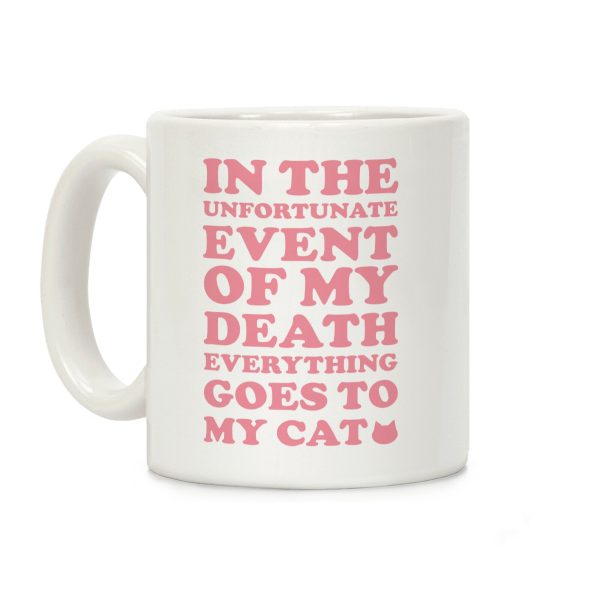 Everything Goes to My Cat Coffee Mug Everything Goes to My Cat Coffee Mug