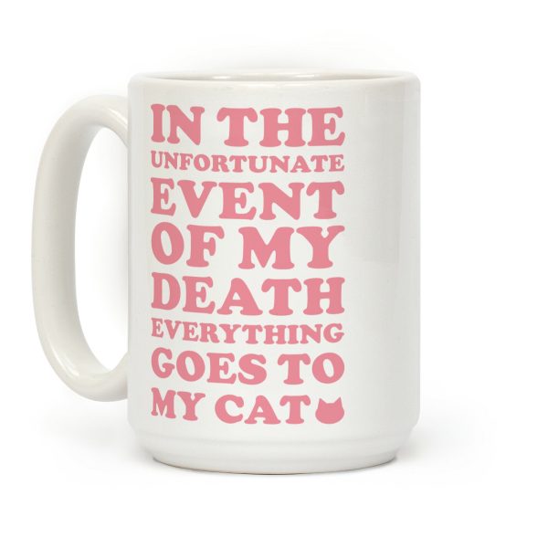 Everything Goes to My Cat Coffee Mug Everything Goes to My Cat Coffee Mug