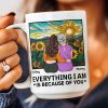 Everything I Am Is Because Of You - New Version - Personalized Mug Everything I Am Is Because Of You - New Version - Personalized Mug