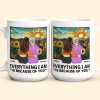 Everything I Am Is Because Of You - New Version - Personalized Mug Everything I Am Is Because Of You - New Version - Personalized Mug
