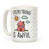 Everything Is Awful Coffee Mug Everything Is Awful Coffee Mug