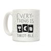 Everything Is Tarot-ble Coffee Mug Everything Is Tarot-ble Coffee Mug