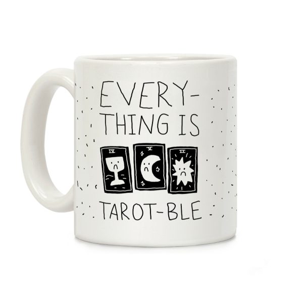 Everything Is Tarot-ble Coffee Mug Everything Is Tarot-ble Coffee Mug
