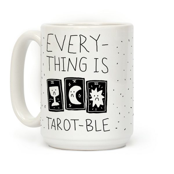 Everything Is Tarot-ble Coffee Mug Everything Is Tarot-ble Coffee Mug