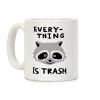 Everything Is Trash Raccoon Coffee Mug Everything Is Trash Raccoon Coffee Mug