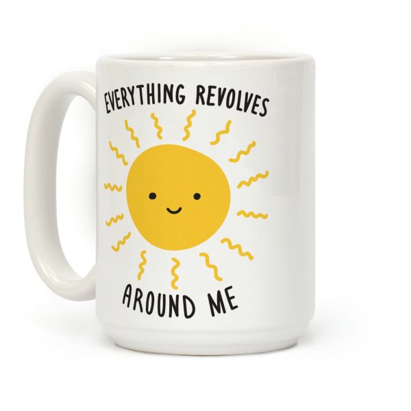 Everything Revolves Around Me (Sun) Coffee Mug Everything Revolves Around Me (Sun) Coffee Mug