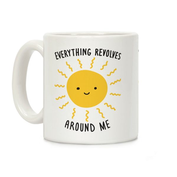 Everything Revolves Around Me (Sun) Coffee Mug Everything Revolves Around Me (Sun) Coffee Mug