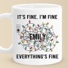 Everything's Fine - Friend Personalized Custom Mug - Christmas Gift For Best Friends, Family Members, Coworkers, Yourself Everything's Fine - Friend Personalized Custom Mug - Christmas Gift For Best Friends, Family Members, Coworkers, Yourself
